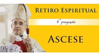 4. Ascese - Retiro Espiritual - Dom Henrique Soares