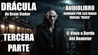 Drácula (de Bram Stoker) Audiolibro Completo PARTE 3: El Viaje a Bordo del Demeter | Voz Humana