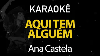 Aqui Tem Alguém - Ana Castela (Karaokê Version)