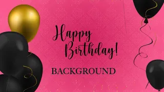 Happy birthday background video | 3 Hours animated Background | Pink, Gold & Black balloons