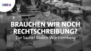 Ist Rechtschreibung pauken out? | Zur Sache! Baden-Württemberg