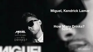 Miguel - How Many Drinks? ft. Kendrick Lamar [528Hz Heal DNA, Clarity & Peace of Mind]