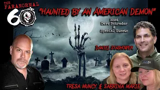 The Paranormal 60 with Dave Schrader - Haunted by an American Demon