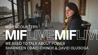 MIF Live | We Need to Talk About Power: Sharmeen Obaid-Chinoy and David Olusoga | MIF Encounters