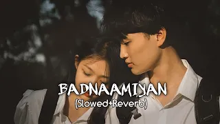 Badnaamiyan (Slowed+Reverb) - Armaan Malik | Hate Story IV