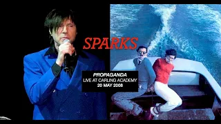 SPARKS • PROPAGANDA • Live at Carling Academy 20 May 2008—Complete Show, New Edit / Re-Construction