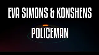 EVA SIMONS KONSHENS || POLICEMAN (LYRİCS)