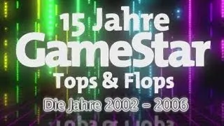 15 Jahre GameStar - Tops & Flops 2002 bis 2006 (Spiele-Rückblick)
