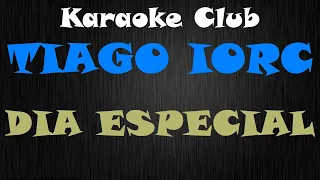 TIAGO IORC - DIA ESPECIAL ( KARAOKE )