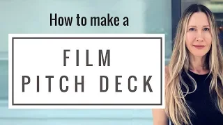 How to Make a Film Pitch Deck - part of your film financing plan