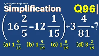 Q96 | (16 2/5-12 1/15)÷3 4/81=? | Simplification