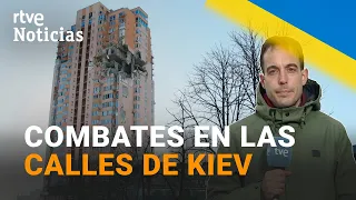 GUERRA UCRANIA: La BATALLA EN KIEV se recrudece y se redoblan los COMBATES EN LAS CALLES | RTVE