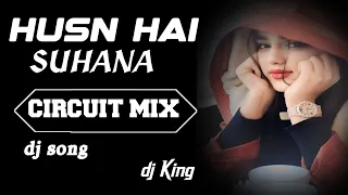 husn hai suhana//dj song//circuit mix// husn dj song 2024//dj King husn hai suhana