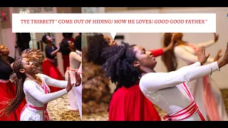 Tye Tribbett " Come Out of Hiding/ How He Loves/ Good Good Father " Praise Dance - Shekinah Glory