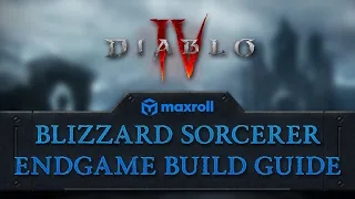 Blizzard Sorcerer Endgame Build Guide - Diablo 4