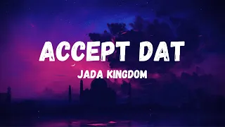 Jada Kingdom -Accept Dat (Lyrics)