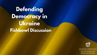 Defending Democracy in Ukraine: A Fishbowl Discussion