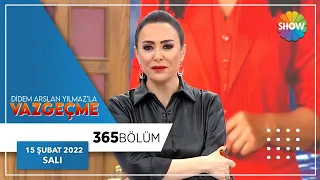 Didem Arslan Yılmaz'la Vazgeçme 365. Bölüm | 15 Şubat 2022