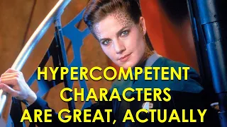 Hypercompetent Characters Are Great, Actually