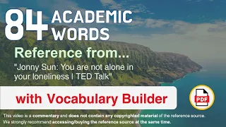 84 Academic Words Ref from "Jonny Sun: You are not alone in your loneliness | TED Talk"