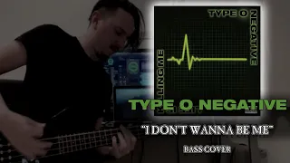 TYPE O NEGATIVE - "I Don't Wanna Be Me" | Bass Cover