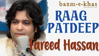 Raag Patdeep | Fareed Hassan | Hindustani Classical | Bazm e Khas