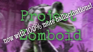 A schizophrenic plays Project Zomboid with the schizophrenic trait