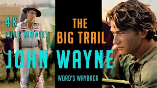 THE BIG TRAIL John Wayne’s First Thrilling Epic Western in 4K WORD'S WAYBACK