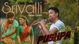 Srivalli | Pushpa | Flute Cover BySujan  Lama | Javed Ali | Allu Arjun , Rashmika Mandanna