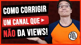 COMO CORRIGIR MEU CANAL QUE NÃO DA VIEWS NUNCA  [Dica de Ouro]