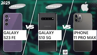 SAMSUNG S23 FE VS S10 5G VS iPHONE 11 PRO MAX