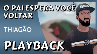 O PAI ESPERA VOCÊ VOLTAR - Thiagão [Playback] Prod. Garrit