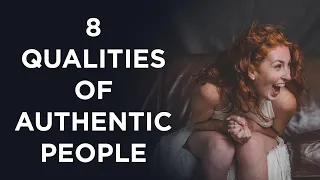 8 Qualities of Truly Authentic People
