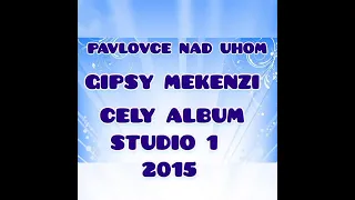 GIPSY MEKENZI   STUDIO 1 CELY ALBUM 2015