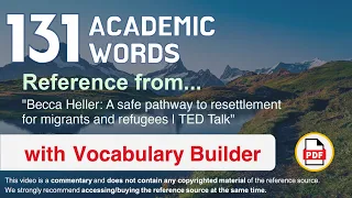 131 Academic Words Ref from "A safe pathway to resettlement for migrants and refugees | TED Talk"