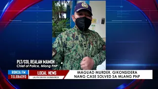 MAGUAD MURDER, GIKONSIDERA NANG CASE SOLVED SA MLANG PNP - 12/20/21
