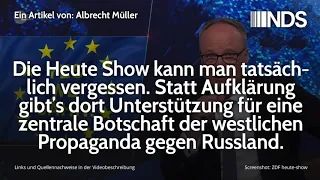 Heute Show kann man vergessen. Statt Aufklärung Unterstützung westlicher Propaganda gegen Russland