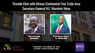 Fireside Chat with African Continental Free Trade Area (AfCFTA) Secretary-General H.E. Wamkele Mene