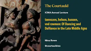 tannczen, helsen, kussen, vnd rawmen: Of Dancing and Dalliance in the Late Middle Ages