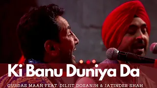 'Ki Banu Duniya Da' - Gurdas Maan feat. Diljit Dosanjh & Jatinder Shah