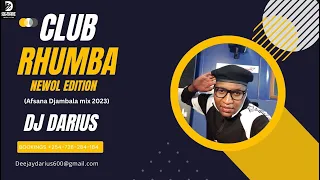 CLUB RHUMBA NEWOL EDITION AfsanaDjambala)  2023 _ DJ DARIUS