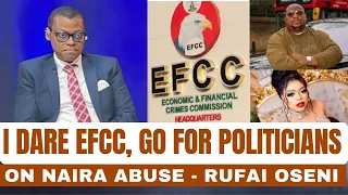 I Dare EFCC to Go After Politicians on Naira Abuse, Not Softer Targets—Rufai Oseni