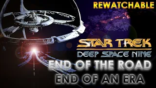 Star Trek Deep Space Nine | End of the Road, End of an Era (Rewatchable #22)