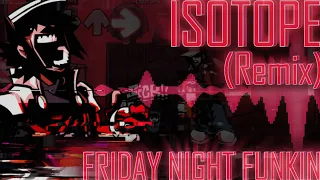 Isotope [REMIX/COVER] (Friday Night Funkin')