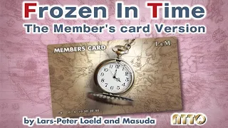 FROZEN IN TIME: MEMBERS Card VERSION by Lars-Peter Loeld and Masuda