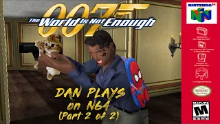 Dan Plays 007: The World Is Not Enough on N64 (Part 2 of 2)