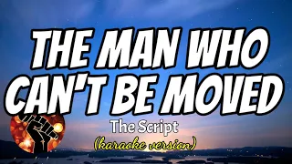 THE MAN WHO CANT BE MOVED - THE SCRIPT (karaoke version)