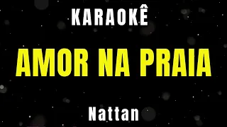 Karaokê - Amor Na Praia - Nattan