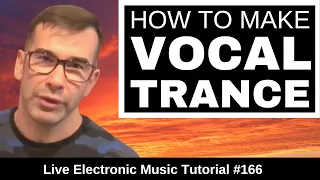 How to make Vocal Trance [-_-] | Live Electronic Music Tutorial 166