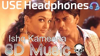 ISHQ KAMEENA [ 8D SOUND ] || Shakti || Sonu Nigam || Alka Yagnik || Shah Rukh Khan #trending #ishq